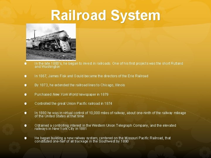 Railroad System In the late 1800’s, he began to invest in railroads. One of