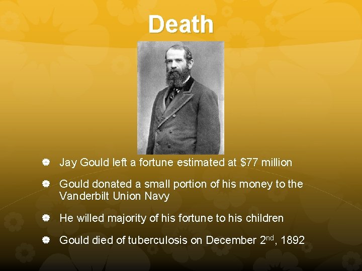 Death Jay Gould left a fortune estimated at $77 million Gould donated a small