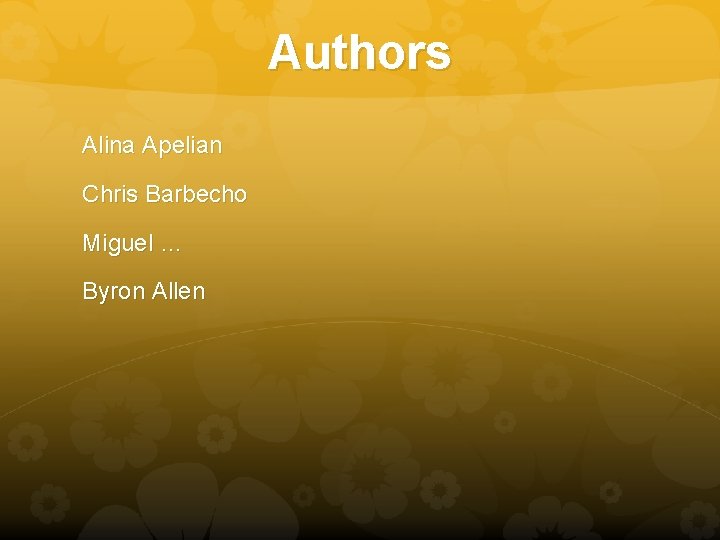 Authors Alina Apelian Chris Barbecho Miguel … Byron Allen 