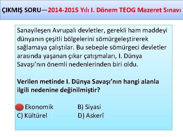 ÇIKMIŞ SORU— 2014 2015 Yılı I. Dönem TEOG Mazeret Sınavı Sanayileşen Avrupalı devletler, gerekli