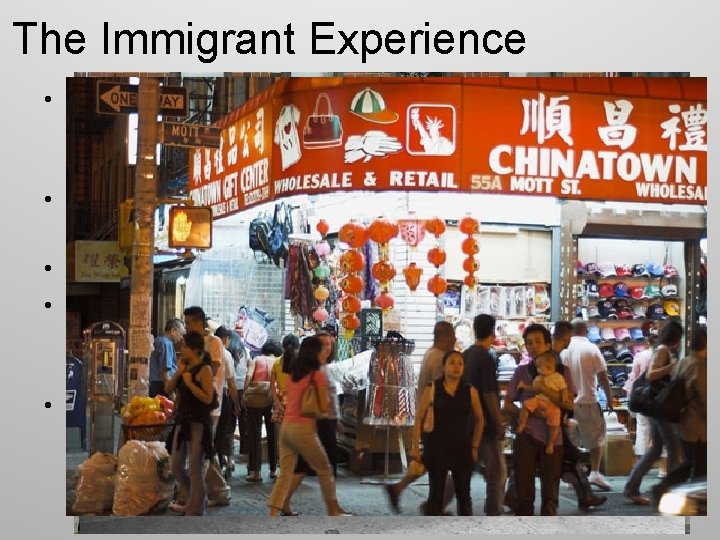 The Immigrant Experience • After 1880 immigration changed, now they came from Southern and