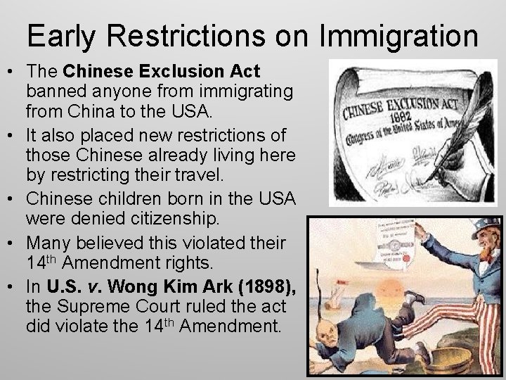 Early Restrictions on Immigration • The Chinese Exclusion Act banned anyone from immigrating from