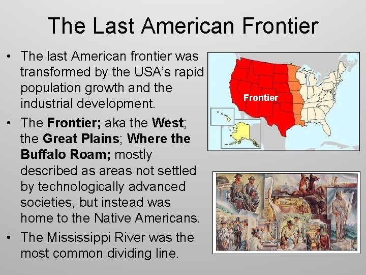 The Last American Frontier • The last American frontier was transformed by the USA’s