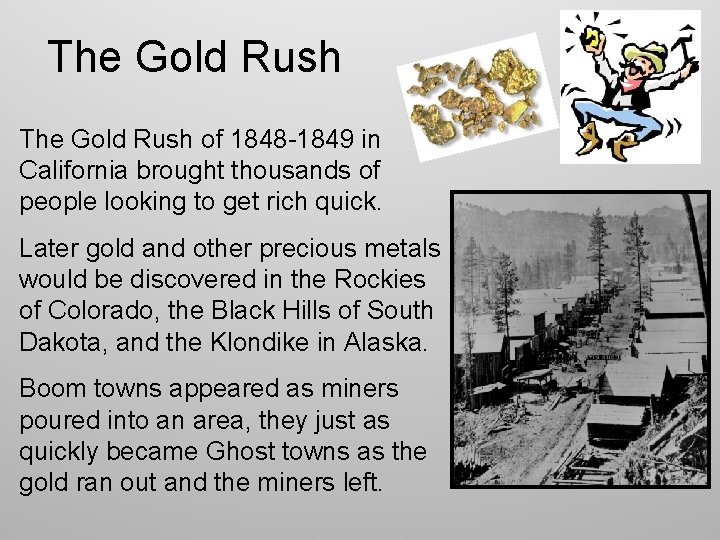 The Gold Rush of 1848 -1849 in California brought thousands of people looking to