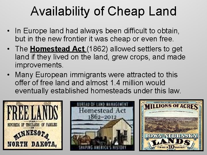 Availability of Cheap Land • In Europe land had always been difficult to obtain,