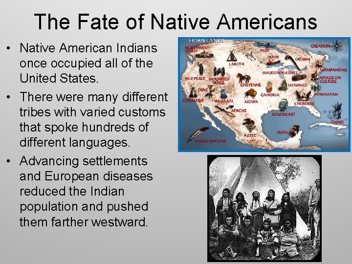 The Fate of Native Americans • Native American Indians once occupied all of the
