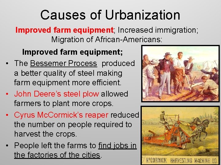 Causes of Urbanization Improved farm equipment; Increased immigration; Migration of African-Americans: • • Improved