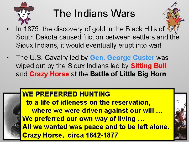 The Indians Wars • In 1875, the discovery of gold in the Black Hills