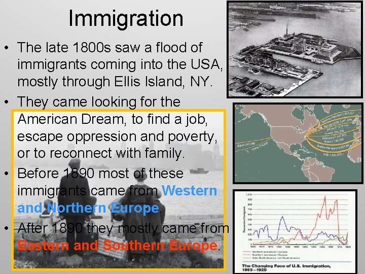 Immigration • The late 1800 s saw a flood of immigrants coming into the