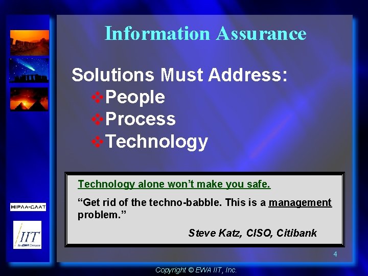 Information Assurance Solutions Must Address: v. People v. Process v. Technology alone won’t make
