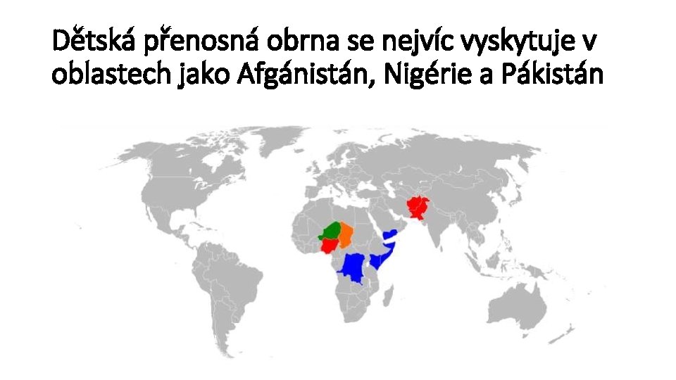 Dětská přenosná obrna se nejvíc vyskytuje v oblastech jako Afgánistán, Nigérie a Pákistán 