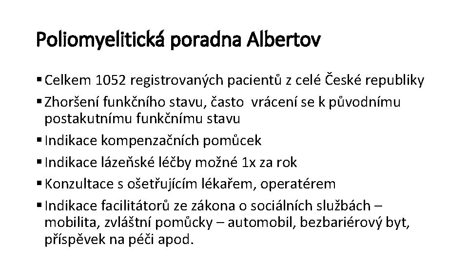 Poliomyelitická poradna Albertov § Celkem 1052 registrovaných pacientů z celé České republiky § Zhoršení