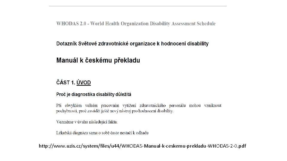 http: //www. uzis. cz/system/files/u 44/WHODAS-Manual-k-ceskemu-prekladu-WHODAS-2 -0. pdf 