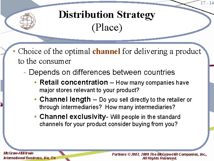 17 - 14 Distribution Strategy (Place) • Choice of the optimal channel for delivering