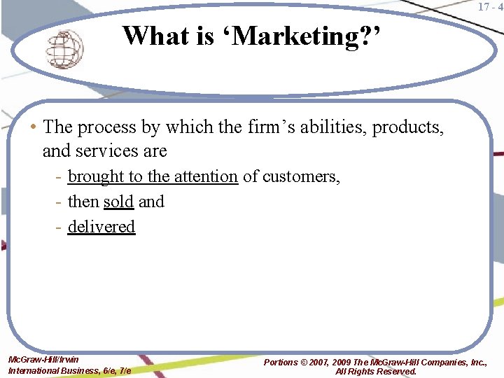 17 - 4 What is ‘Marketing? ’ • The process by which the firm’s