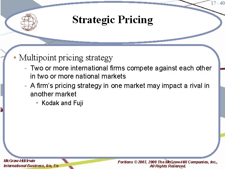 17 - 40 Strategic Pricing • Multipoint pricing strategy - Two or more international