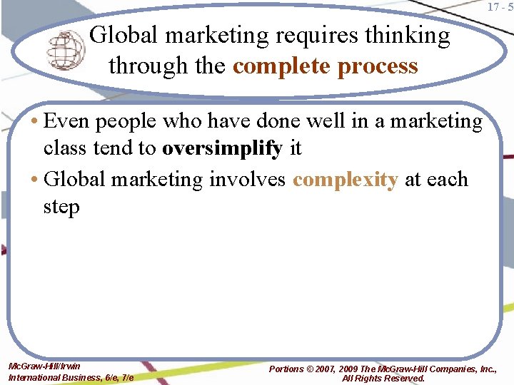 17 - 5 Global marketing requires thinking through the complete process • Even people