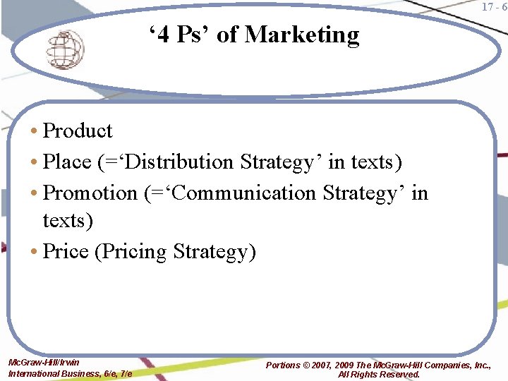 17 - 6 ‘ 4 Ps’ of Marketing • Product • Place (=‘Distribution Strategy’