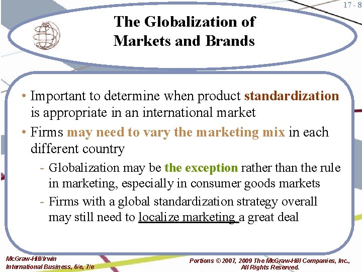 17 - 8 The Globalization of Markets and Brands • Important to determine when