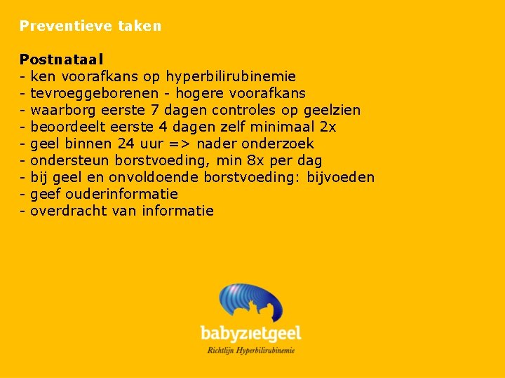 Preventieve taken Postnataal - ken voorafkans op hyperbilirubinemie - tevroeggeborenen - hogere voorafkans -