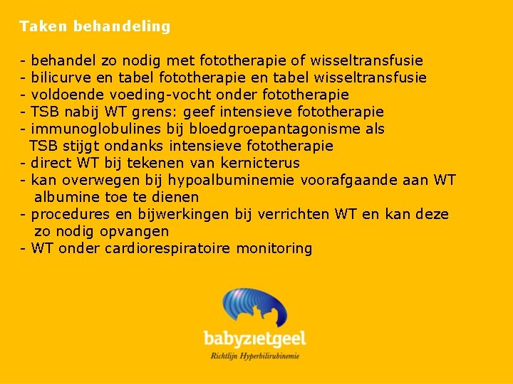 Taken behandeling - behandel zo nodig met fototherapie of wisseltransfusie bilicurve en tabel fototherapie