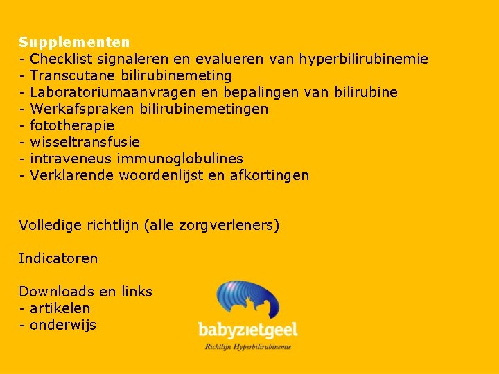 Supplementen - Checklist signaleren en evalueren van hyperbilirubinemie - Transcutane bilirubinemeting - Laboratoriumaanvragen en