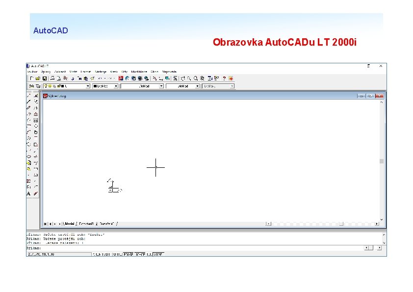 Auto. CAD Obrazovka Auto. CADu LT 2000 i 