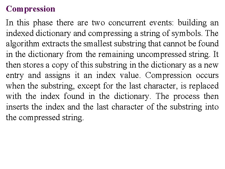 Compression In this phase there are two concurrent events: building an indexed dictionary and
