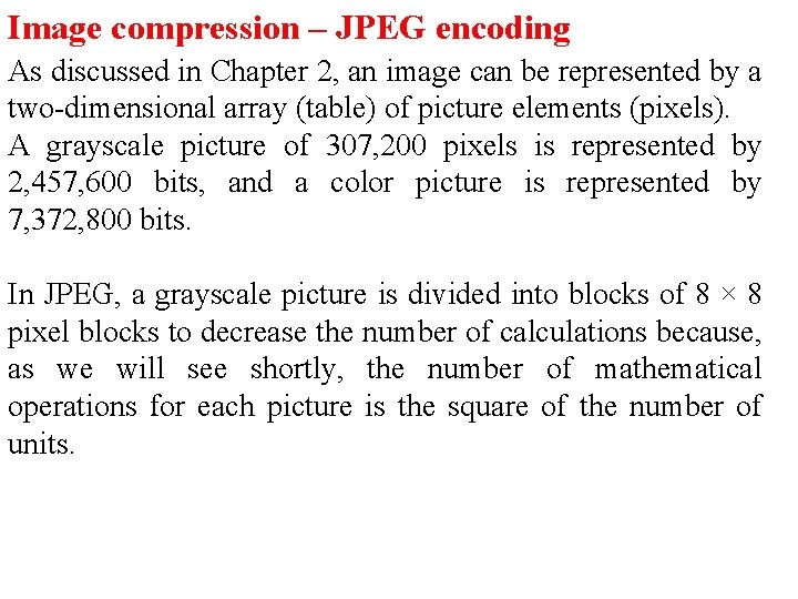 Image compression – JPEG encoding As discussed in Chapter 2, an image can be