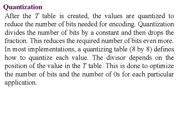 Quantization After the T table is created, the values are quantized to reduce the