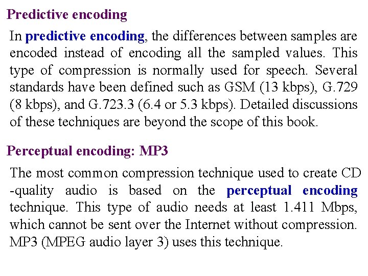 Predictive encoding In predictive encoding, the differences between samples are encoded instead of encoding