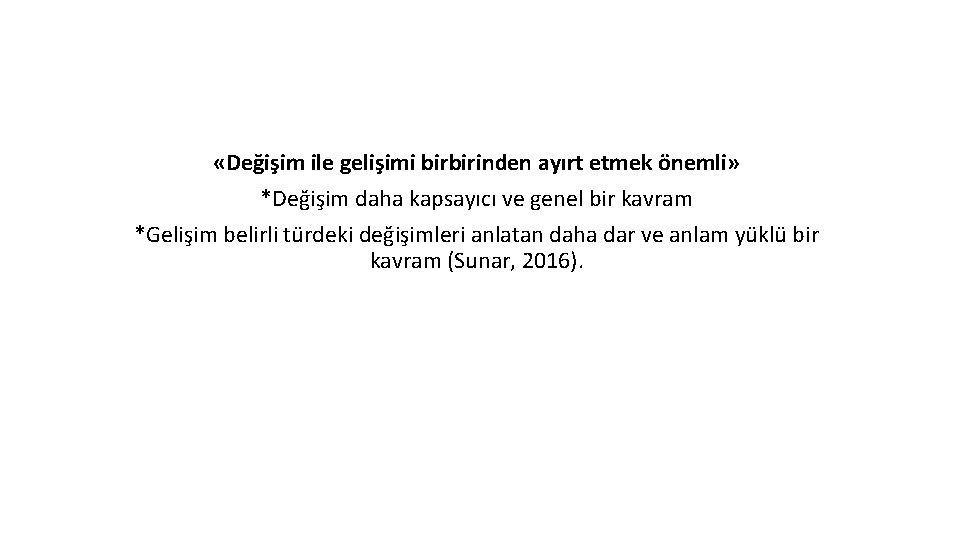  «Değişim ile gelişimi birbirinden ayırt etmek önemli» *Değişim daha kapsayıcı ve genel bir