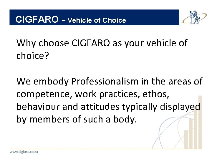 CIGFARO - Vehicle of Choice Why choose CIGFARO as your vehicle of choice? We