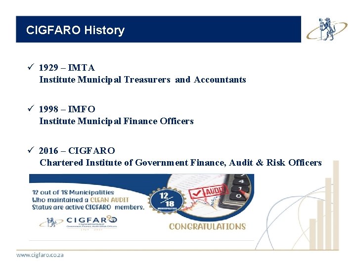 CIGFARO History ü 1929 – IMTA Institute Municipal Treasurers and Accountants ü 1998 –