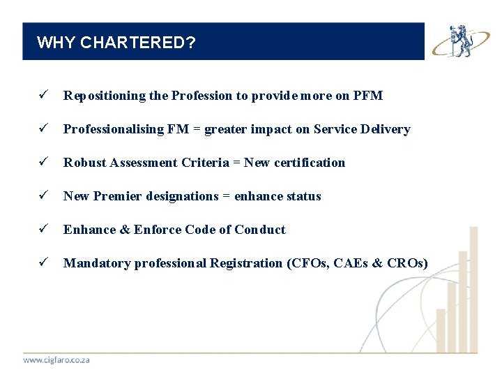 WHY CHARTERED? ü Repositioning the Profession to provide more on PFM ü Professionalising FM