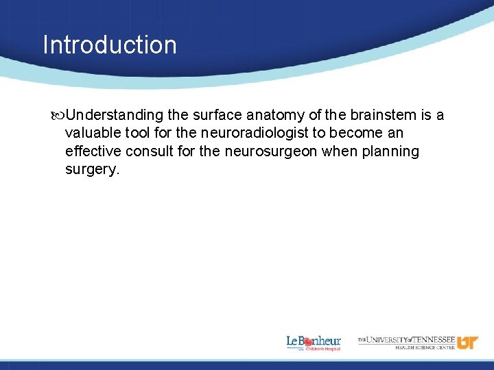 Introduction Understanding the surface anatomy of the brainstem is a valuable tool for the