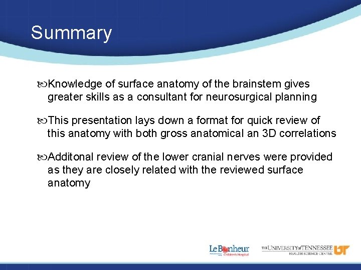Summary Knowledge of surface anatomy of the brainstem gives greater skills as a consultant