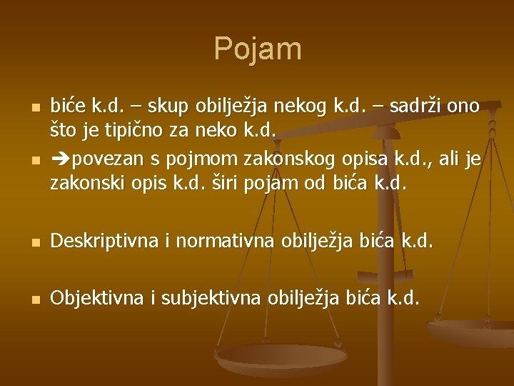 Pojam n n biće k. d. – skup obilježja nekog k. d. – sadrži