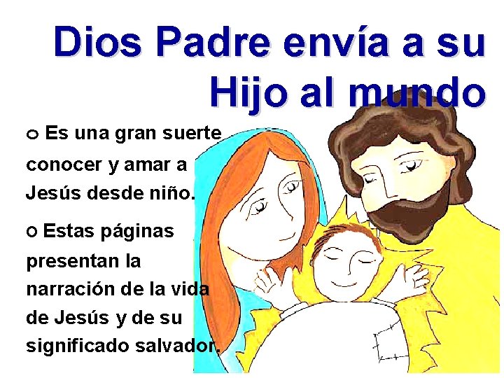 Dios Padre envía a su Hijo al mundo o Es una gran suerte conocer