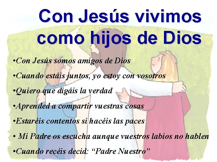 Con Jesús vivimos como hijos de Dios • Con Jesús somos amigos de Dios