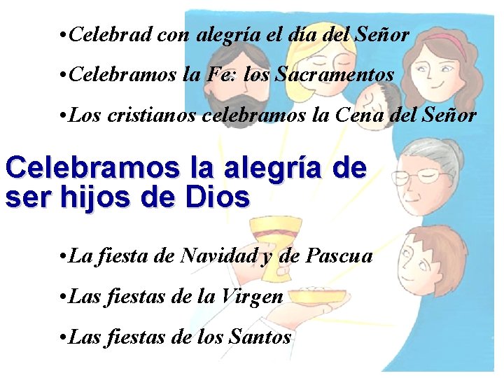  • Celebrad con alegría el día del Señor • Celebramos la Fe: los