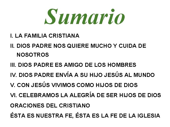 Sumario I. LA FAMILIA CRISTIANA II. DIOS PADRE NOS QUIERE MUCHO Y CUIDA DE