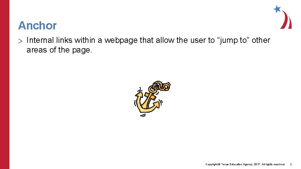 Anchor > Internal links within a webpage that allow the user to “jump to”