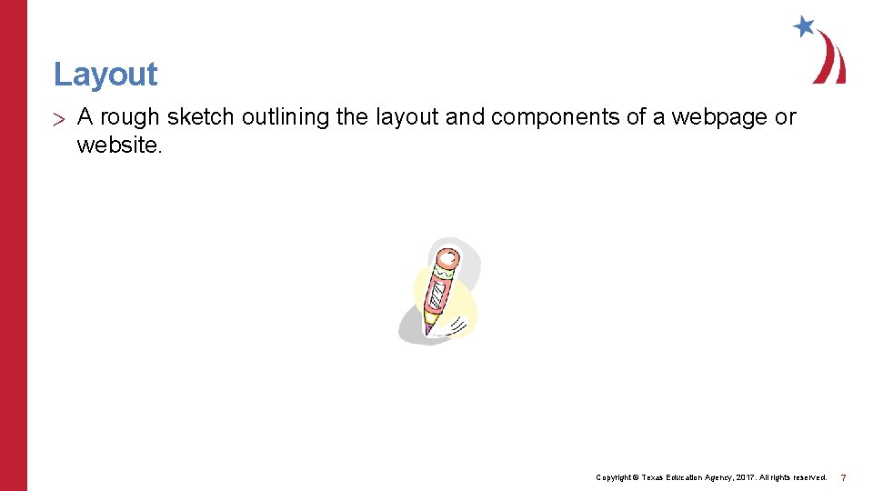 Layout > A rough sketch outlining the layout and components of a webpage or