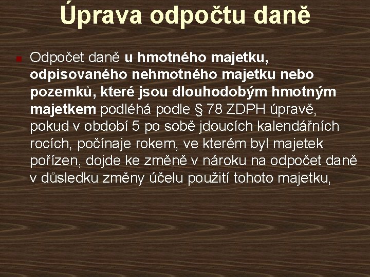 Úprava odpočtu daně n Odpočet daně u hmotného majetku, odpisovaného nehmotného majetku nebo pozemků,