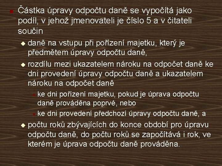 n Částka úpravy odpočtu daně se vypočítá jako podíl, v jehož jmenovateli je číslo