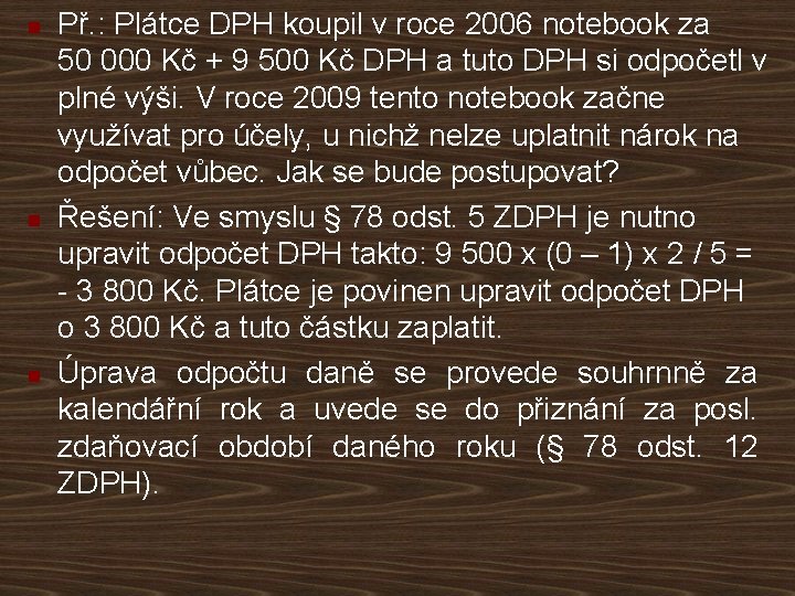 n n n Př. : Plátce DPH koupil v roce 2006 notebook za 50