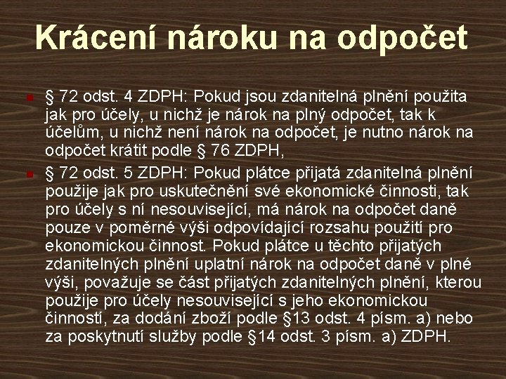 Krácení nároku na odpočet n n § 72 odst. 4 ZDPH: Pokud jsou zdanitelná