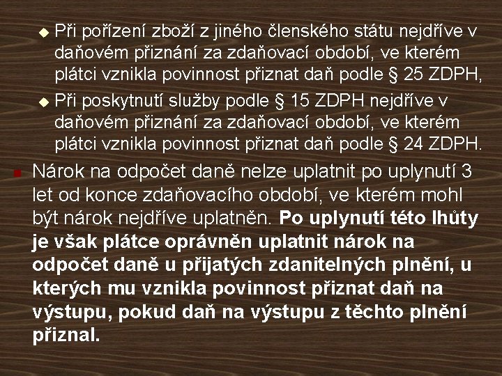 Při pořízení zboží z jiného členského státu nejdříve v daňovém přiznání za zdaňovací období,