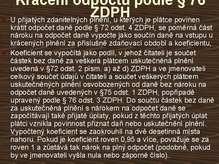 n n Krácení odpočtu podle § 76 ZDPH U přijatých zdanitelných plnění, u kterých